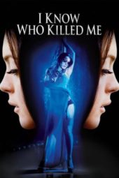 I Know Who Killed Me (2007)