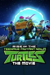 Rise of the Teenage Mutant Ninja Turtles: The Movie (2022)